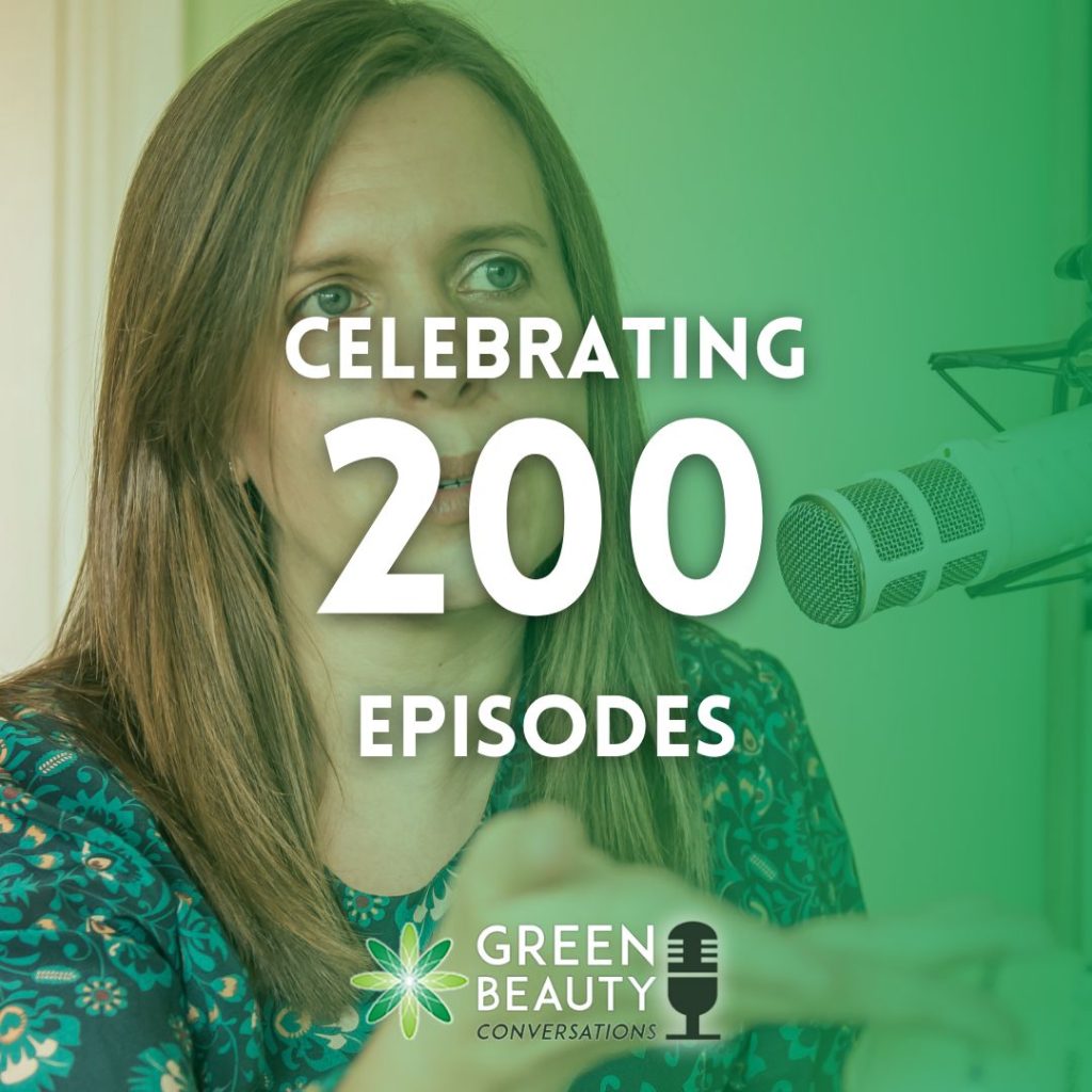 GREEN BEAUTY CONVERSATIONS PODCAST HITS 200 EPISODES