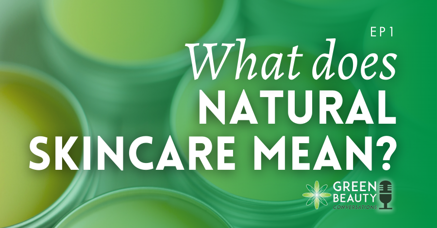 2018-02 Podcast What does natural skincare mean