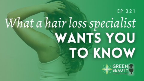 Podcast 321: What a hair loss specialist wants you to know before you buy your next product